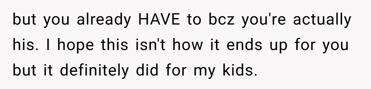 Son Publicly Cuts Off His Father At Graduation After Years Of Favouritism Blow Up In One Final Betrayal but you already HAVE to bcz you're actually his. I hope this isn't how it ends up for you but it definitely did for my kids.