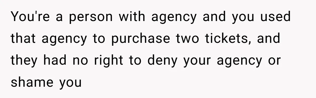 Plus-Size Woman Books Two Seats For Comfort, Gets Shamed For Not Sharing With Family You're a person with agency and you used that agency to purchase two tickets, and they had no right to deny your agency or shame you