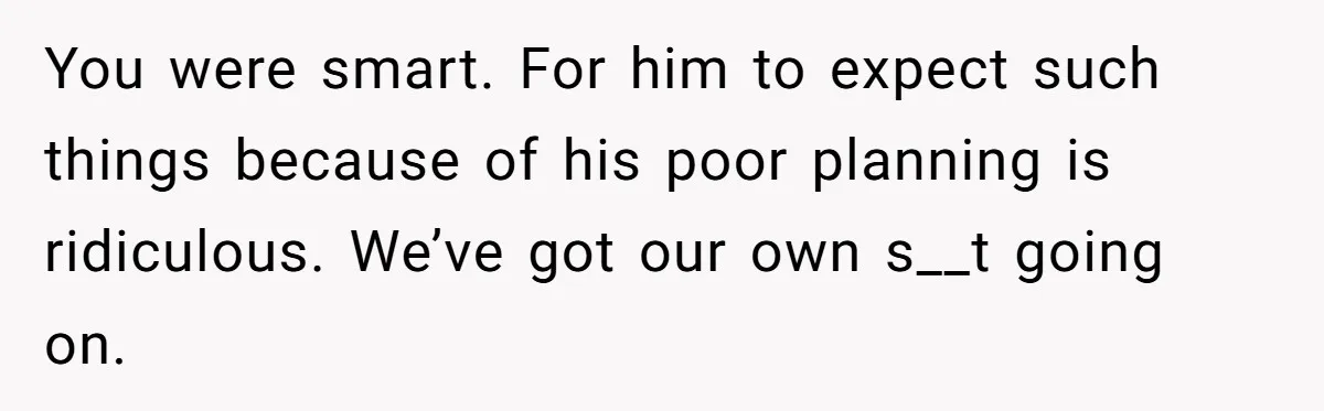 Plus-Size Woman Books Two Seats For Comfort, Gets Shamed For Not Sharing With Family You were smart. For him to expect such things because of his poor planning is ridiculous. We’ve got our own s__t going on.