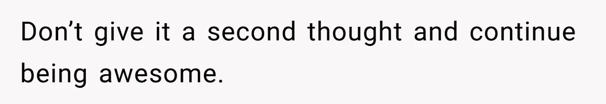 Plus-Size Woman Books Two Seats For Comfort, Gets Shamed For Not Sharing With Family Don’t give it a second thought and continue being awesome.