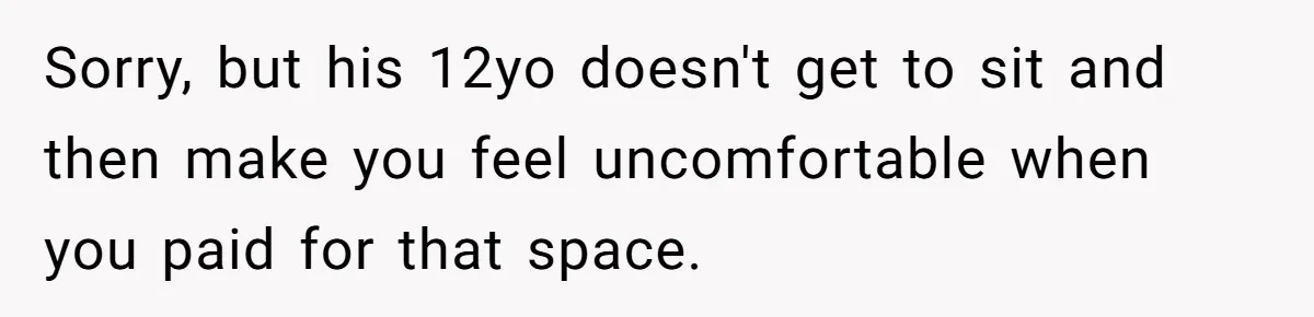 Plus-Size Woman Books Two Seats For Comfort, Gets Shamed For Not Sharing With Family Sorry, but his 12yo doesn't get to sit and then make you feel uncomfortable when you paid for that space.
