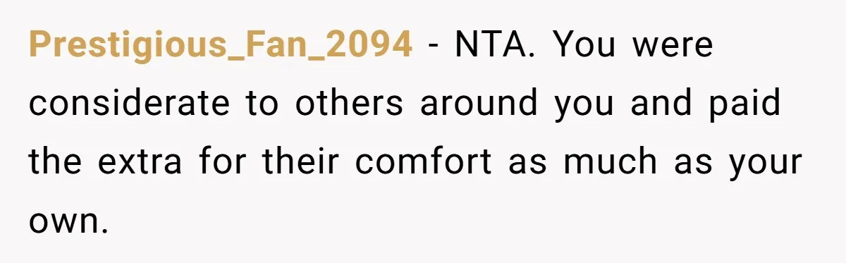 Plus-Size Woman Books Two Seats For Comfort, Gets Shamed For Not Sharing With Family Prestigious_Fan_2094 − NTA. You were considerate to others around you and paid the extra for their comfort as much as your own.