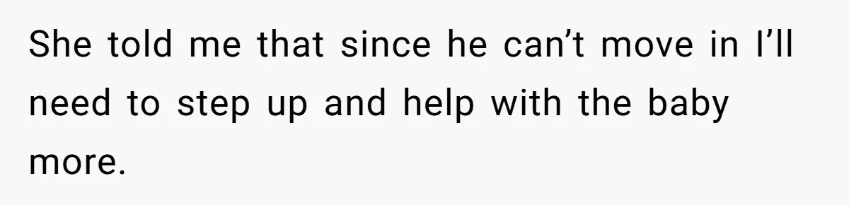 19-Year-Old Daughter Ditches College For Deadbeat Boyfriend, Mom Orders Her To Move Out She told me that since he can’t move in I’ll need to step up and help with the baby more.