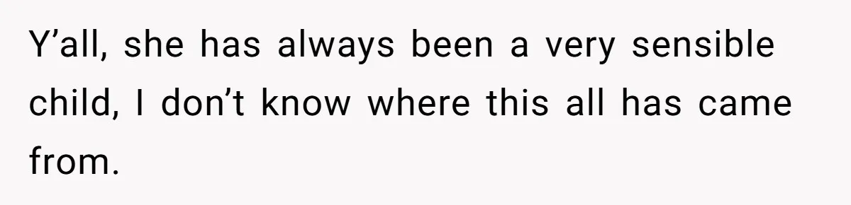 19-Year-Old Daughter Ditches College For Deadbeat Boyfriend, Mom Orders Her To Move Out Y’all, she has always been a very sensible child, I don’t know where this all has came from.
