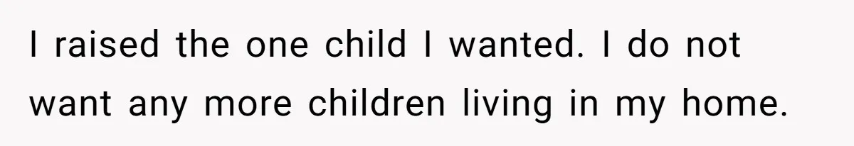 19-Year-Old Daughter Ditches College For Deadbeat Boyfriend, Mom Orders Her To Move Out I raised the one child I wanted. I do not want any more children living in my home.