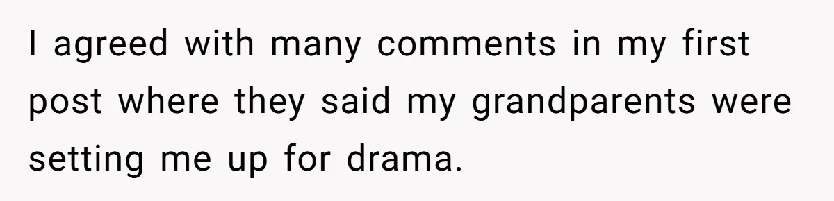 Dad Expects A Massive Inheritance, But His Parents Drop A Truth Bomb At The Family Meeting I agreed with many comments in my first post where they said my grandparents were setting me up for drama.