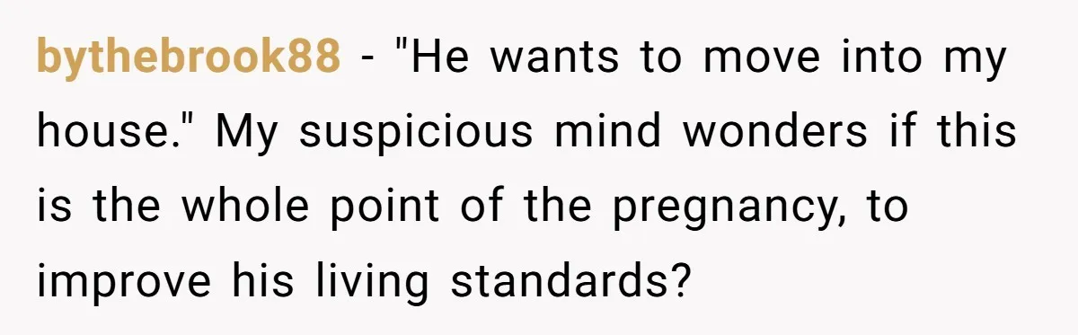 19-Year-Old Daughter Ditches College For Deadbeat Boyfriend, Mom Orders Her To Move Out bythebrook88 − "He wants to move into my house." My suspicious mind wonders if this is the whole point of the pregnancy, to improve his living standards?