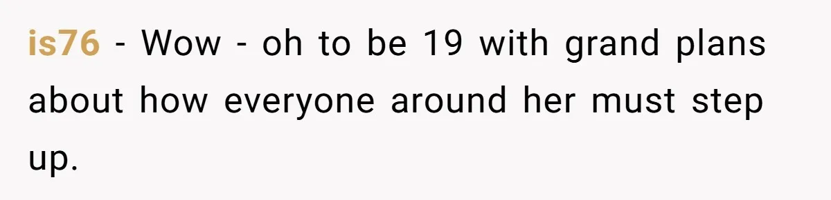 19-Year-Old Daughter Ditches College For Deadbeat Boyfriend, Mom Orders Her To Move Out is76 − Wow - oh to be 19 with grand plans about how everyone around her must step up.