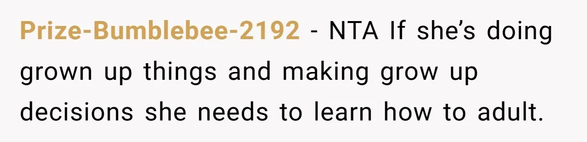 19-Year-Old Daughter Ditches College For Deadbeat Boyfriend, Mom Orders Her To Move Out Prize-Bumblebee-2192 − NTA If she’s doing grown up things and making grow up decisions she needs to learn how to adult.