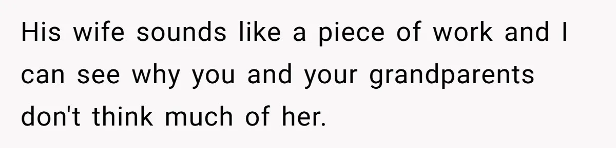 Dad Expects A Massive Inheritance, But His Parents Drop A Truth Bomb At The Family Meeting His wife sounds like a piece of work and I can see why you and your grandparents don't think much of her.