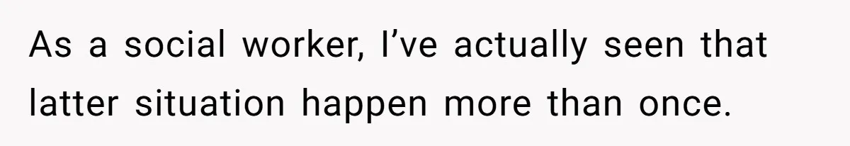 Dad Expects A Massive Inheritance, But His Parents Drop A Truth Bomb At The Family Meeting As a social worker, I’ve actually seen that latter situation happen more than once.