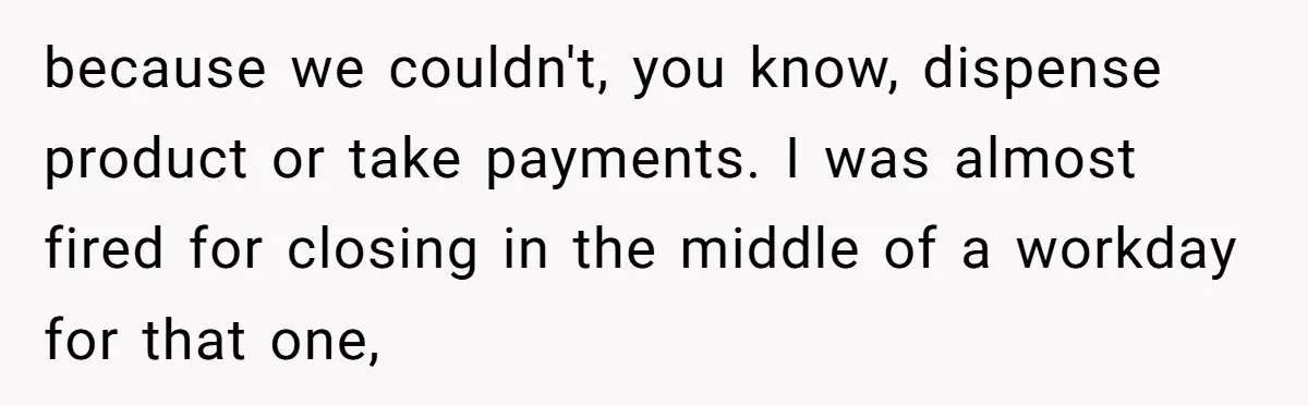 Boss Who Banned Phones At Work Gets Stuck In Giant Freezer For Twenty-Five Chilly Minutes because we couldn't, you know, dispense product or take payments. I was almost fired for closing in the middle of a workday for that one,