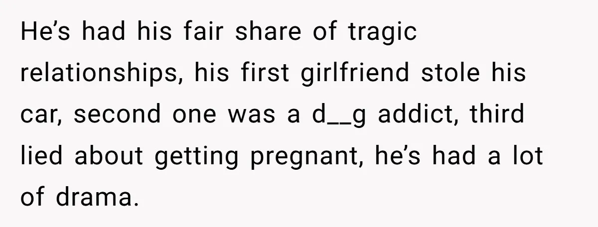 She Laughs At Brother’s Girlfriend’s Comments, Then Drops An Insult That Ends The Night He’s had his fair share of tragic relationships, his first girlfriend stole his car, second one was a d__g addict, third lied about getting pregnant, he’s had a lot of...