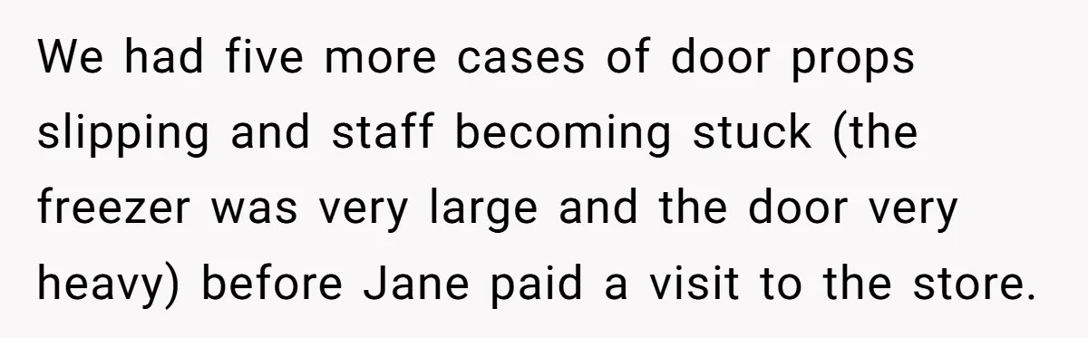 Boss Who Banned Phones At Work Gets Stuck In Giant Freezer For Twenty-Five Chilly Minutes We had five more cases of door props slipping and staff becoming stuck (the freezer was very large and the door very heavy) before Jane paid a visit to the...