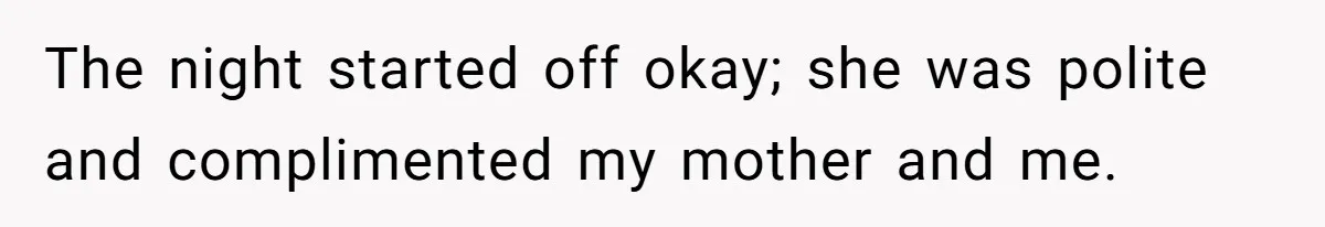 She Laughs At Brother’s Girlfriend’s Comments, Then Drops An Insult That Ends The Night The night started off okay; she was polite and complimented my mother and me.