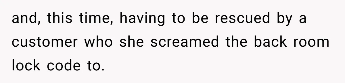 Boss Who Banned Phones At Work Gets Stuck In Giant Freezer For Twenty-Five Chilly Minutes and, this time, having to be rescued by a customer who she screamed the back room lock code to.