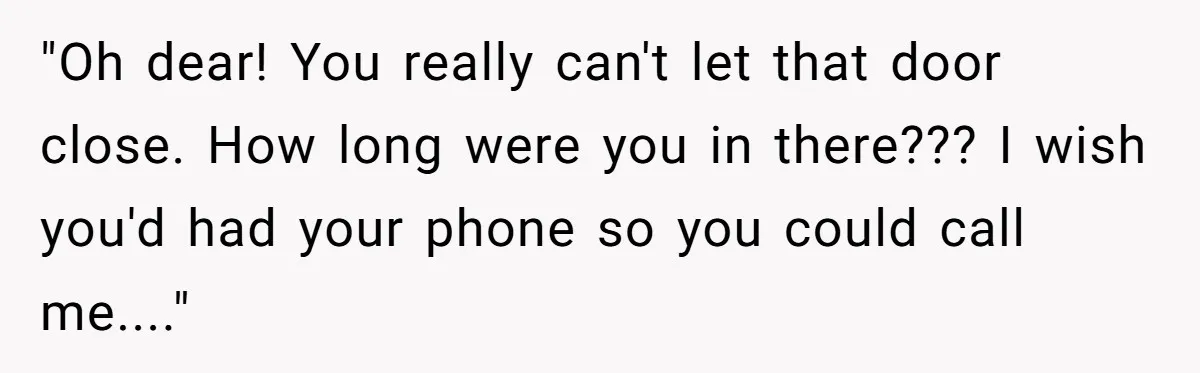 Boss Who Banned Phones At Work Gets Stuck In Giant Freezer For Twenty-Five Chilly Minutes "Oh dear! You really can't let that door close. How long were you in there??? I wish you'd had your phone so you could call me...."