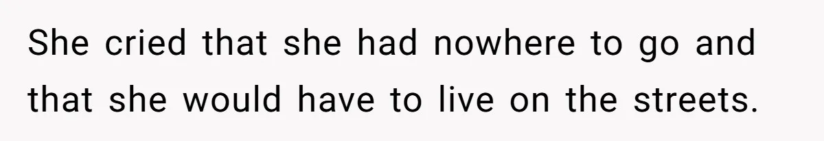 Boyfriend Comes Home To Missing Cat, Learns Girlfriend's Action And Serves Her Eviction Notice She cried that she had nowhere to go and that she would have to live on the streets.