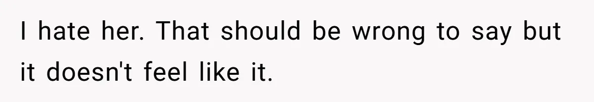 Teen Breaks Down After Being Told To Take Care Of Disabled Sister Forever I hate her. That should be wrong to say but it doesn't feel like it.