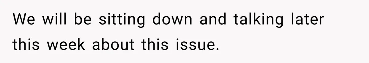 Teen Breaks Down After Being Told To Take Care Of Disabled Sister Forever We will be sitting down and talking later this week about this issue.