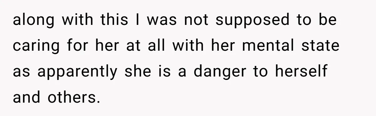 Teen Breaks Down After Being Told To Take Care Of Disabled Sister Forever along with this I was not supposed to be caring for her at all with her mental state as apparently she is a danger to herself and others.