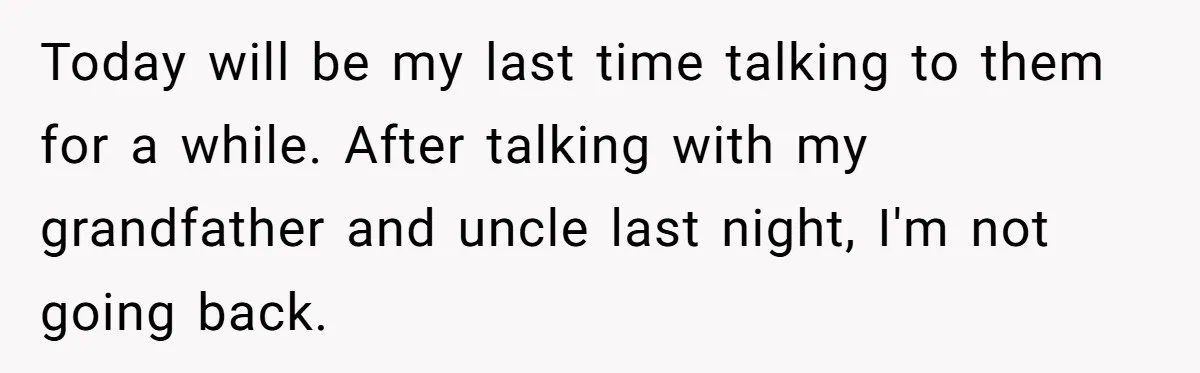Teen Breaks Down After Being Told To Take Care Of Disabled Sister Forever Today will be my last time talking to them for a while. After talking with my grandfather and uncle last night, I'm not going back.