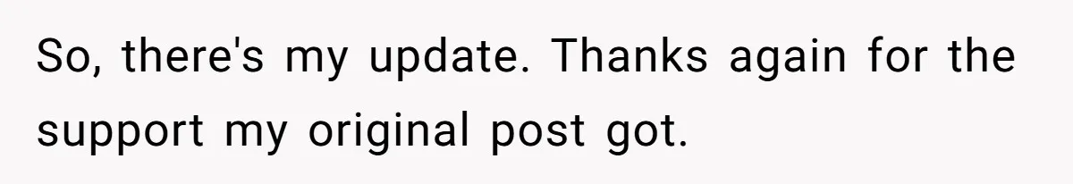 Teen Breaks Down After Being Told To Take Care Of Disabled Sister Forever So, there's my update. Thanks again for the support my original post got.