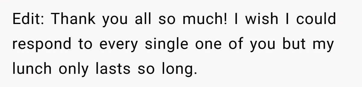 Teen Breaks Down After Being Told To Take Care Of Disabled Sister Forever Edit: Thank you all so much! I wish I could respond to every single one of you but my lunch only lasts so long.