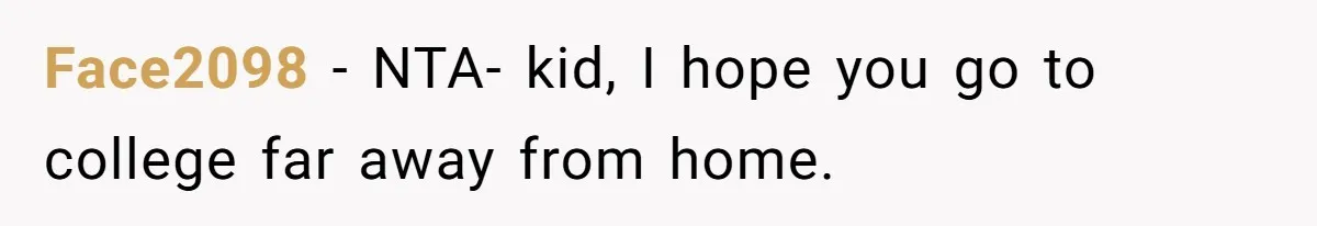 Teen Breaks Down After Being Told To Take Care Of Disabled Sister Forever Face2098 − NTA- kid, I hope you go to college far away from home.