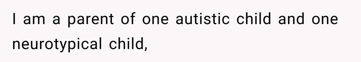 Teen Breaks Down After Being Told To Take Care Of Disabled Sister Forever I am a parent of one autistic child and one neurotypical child,
