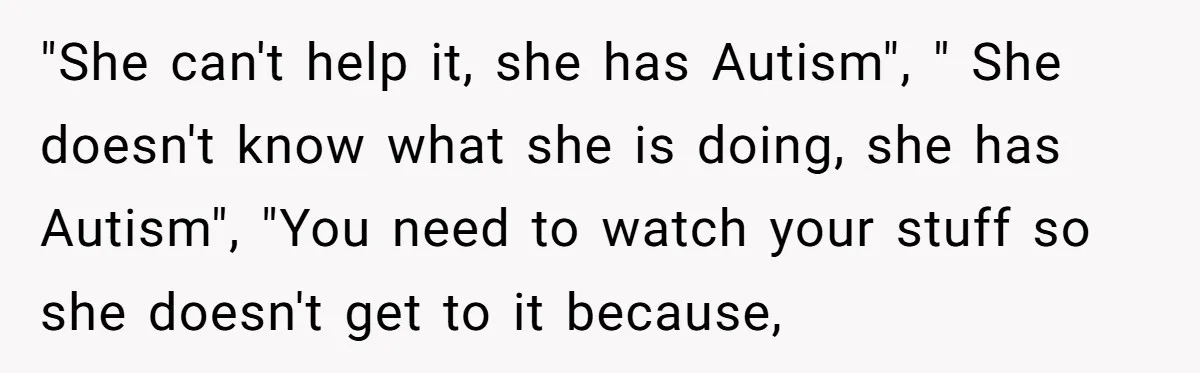 Teen Breaks Down After Being Told To Take Care Of Disabled Sister Forever "She can't help it, she has Autism", " She doesn't know what she is doing, she has Autism", "You need to watch your stuff so she doesn't get to it...
