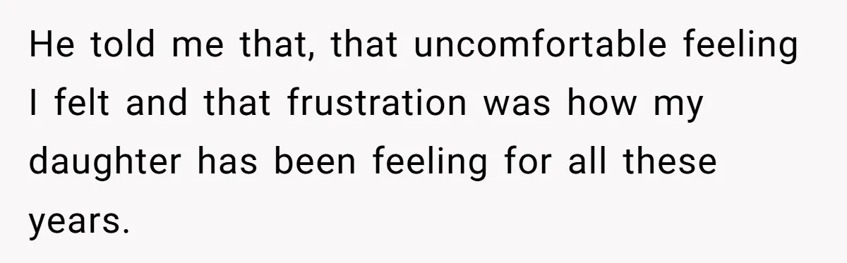 Dad Is To Walk Out On Family Therapy After Only Three Sessions, Despite Being Emotionally Absent For Two Decades He told me that, that uncomfortable feeling I felt and that frustration was how my daughter has been feeling for all these years.