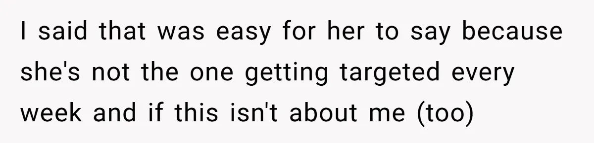 Dad Is To Walk Out On Family Therapy After Only Three Sessions, Despite Being Emotionally Absent For Two Decades I said that was easy for her to say because she's not the one getting targeted every week and if this isn't about me (too)
