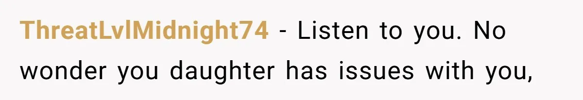 Dad Is To Walk Out On Family Therapy After Only Three Sessions, Despite Being Emotionally Absent For Two Decades ThreatLvlMidnight74 − Listen to you. No wonder you daughter has issues with you,