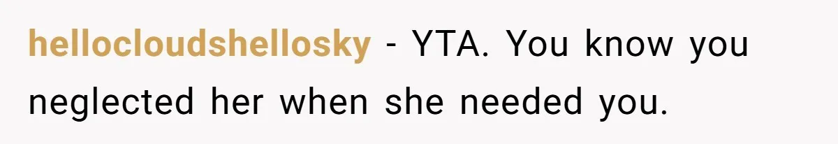 Dad Is To Walk Out On Family Therapy After Only Three Sessions, Despite Being Emotionally Absent For Two Decades hellocloudshellosky − YTA. You know you neglected her when she needed you.