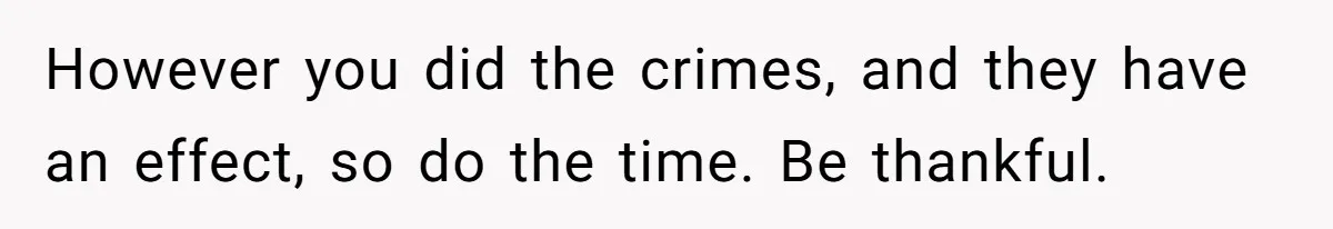 Dad Is To Walk Out On Family Therapy After Only Three Sessions, Despite Being Emotionally Absent For Two Decades However you did the crimes, and they have an effect, so do the time. Be thankful.