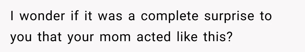 Man Hires Mom To Housesit, Returns To A Disaster Zone And Gets Called Ungrateful I wonder if it was a complete surprise to you that your mom acted like this?