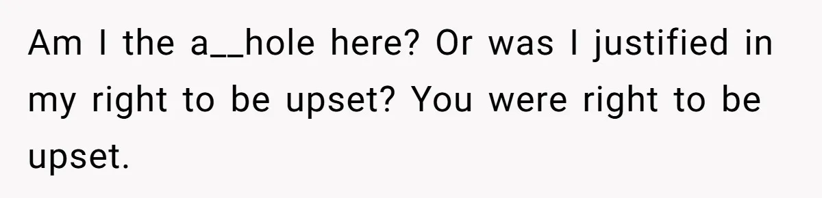 Man Hires Mom To Housesit, Returns To A Disaster Zone And Gets Called Ungrateful Am I the a__hole here? Or was I justified in my right to be upset? You were right to be upset.
