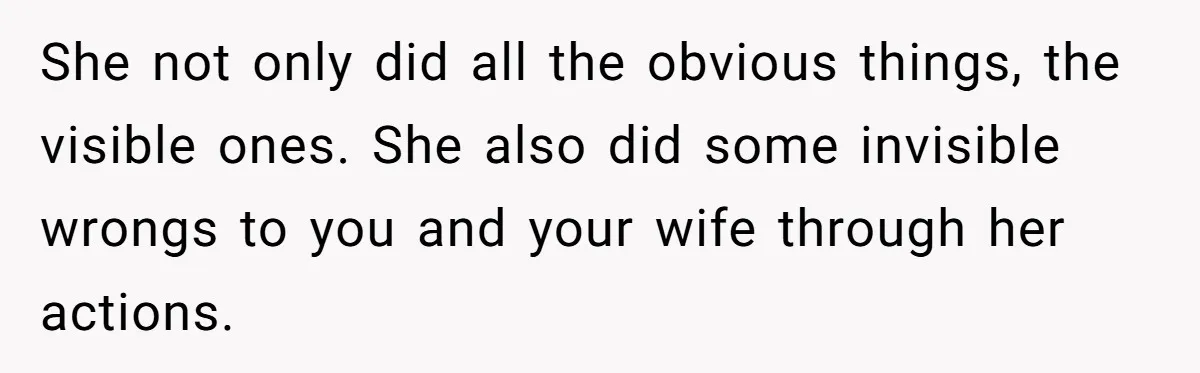 Man Hires Mom To Housesit, Returns To A Disaster Zone And Gets Called Ungrateful She not only did all the obvious things, the visible ones. She also did some invisible wrongs to you and your wife through her actions.