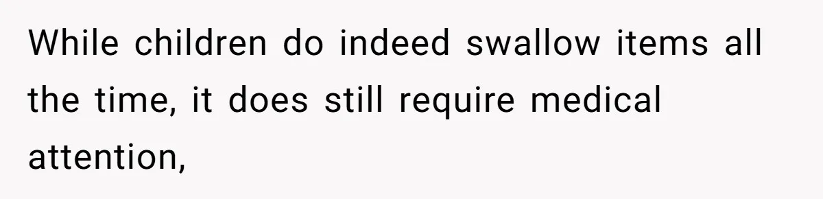 Niece Swallows AirPod, Aunt Connects AirPod To Phone And Tries To Hear It Through Her Stomach While children do indeed swallow items all the time, it does still require medical attention,