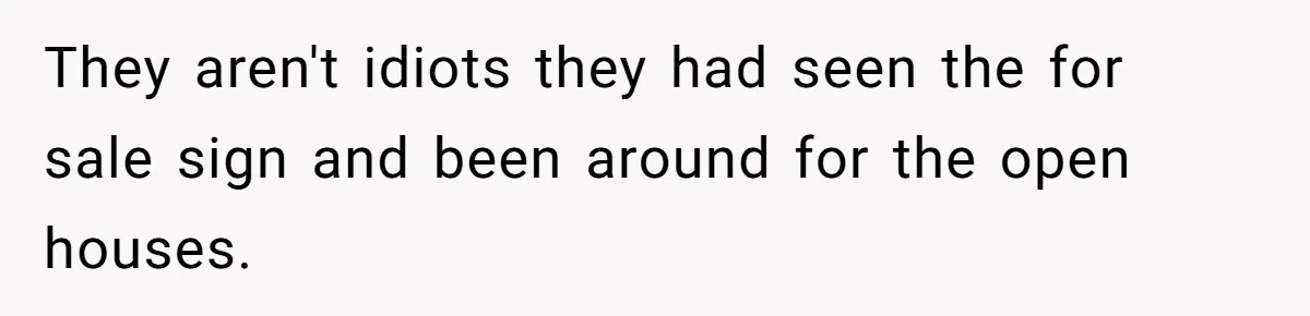Widower Sells Family Home and Gives Stepchildren $10K Each After They Refuse to Contribute They aren't idiots they had seen the for sale sign and been around for the open houses.
