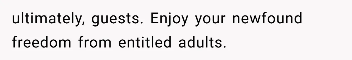 Widower Sells Family Home and Gives Stepchildren $10K Each After They Refuse to Contribute ultimately, guests. Enjoy your newfound freedom from entitled adults.