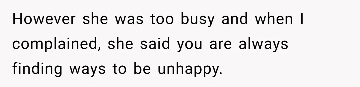 Generous Woman Turns Her Mooching Best Friend Into A Confused Netflix Wanderer With Daily Logouts However she was too busy and when I complained, she said you are always finding ways to be unhappy.