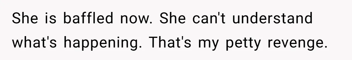 Generous Woman Turns Her Mooching Best Friend Into A Confused Netflix Wanderer With Daily Logouts She is baffled now. She can't understand what's happening. That's my petty revenge.