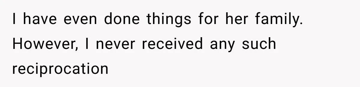 Generous Woman Turns Her Mooching Best Friend Into A Confused Netflix Wanderer With Daily Logouts I have even done things for her family. However, I never received any such reciprocation