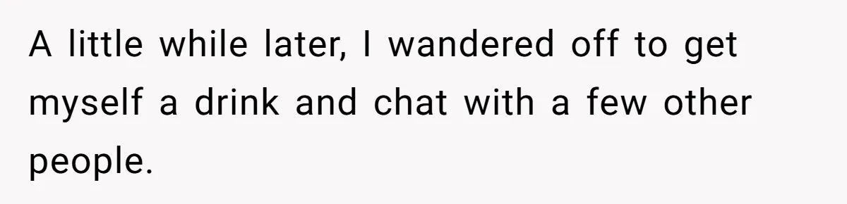 Man Ends Relationship When Girlfriend Leaves Him On Read To Party With Coworker A little while later, I wandered off to get myself a drink and chat with a few other people.