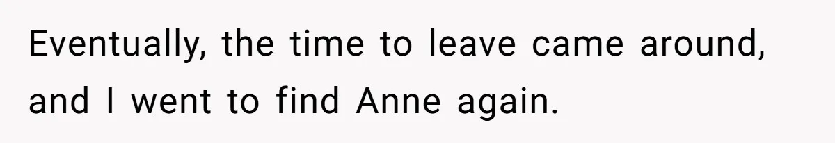 Man Ends Relationship When Girlfriend Leaves Him On Read To Party With Coworker Eventually, the time to leave came around, and I went to find Anne again.
