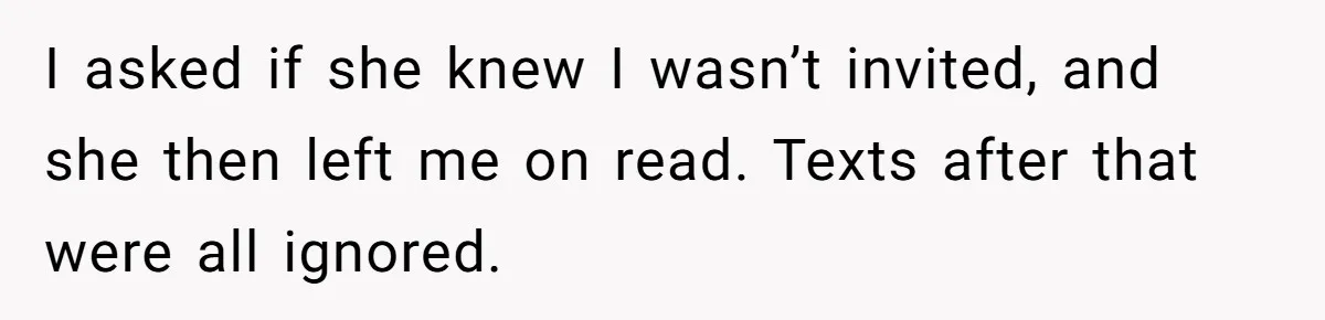 Man Ends Relationship When Girlfriend Leaves Him On Read To Party With Coworker I asked if she knew I wasn’t invited, and she then left me on read. Texts after that were all ignored.