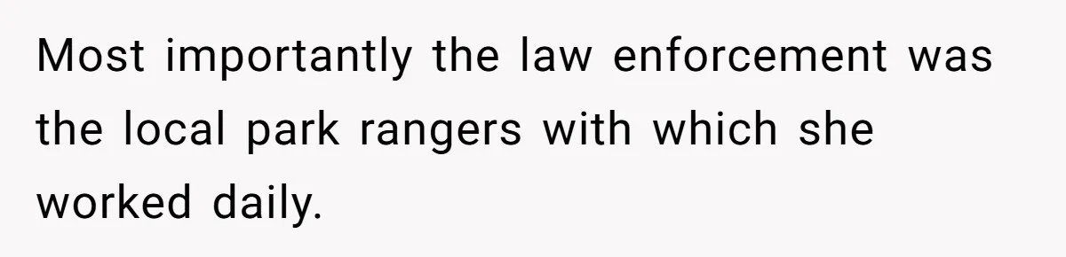 Mom Tells Teen To Leave, But When She Doesn't Return, Everything Falls Apart Most importantly the law enforcement was the local park rangers with which she worked daily.