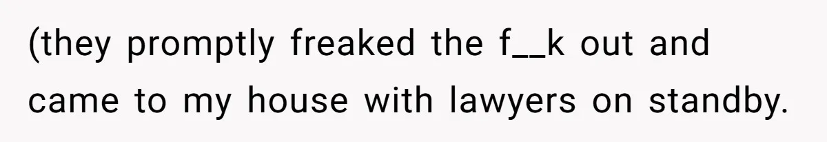 Mom Tells Teen To Leave, But When She Doesn't Return, Everything Falls Apart (they promptly freaked the f__k out and came to my house with lawyers on standby.